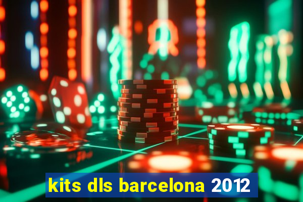 kits dls barcelona 2012